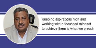 Keeping aspirations high and working with a focussed mindset to achieve them is what we preach